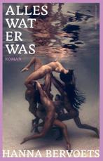 Alles wat er was 9789492928795 Hanna Bervoets, Verzenden, Gelezen, Hanna Bervoets
