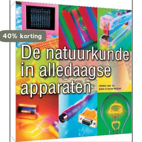 De natuurkunde in alledaagse apparaten 9789085712534, Boeken, Wetenschap, Zo goed als nieuw, Verzenden