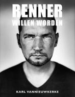 Renner willen worden 9789081389419 Karl Vannieuwkerke, Boeken, Verzenden, Zo goed als nieuw, Karl Vannieuwkerke
