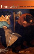 Unraveled 9780520258495 Elizabeth Krause, Verzenden, Zo goed als nieuw, Elizabeth Krause