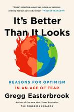 Its Better Than It Looks: Reasons for Optimism in an Age of, Gregg Easterbrook, Verzenden