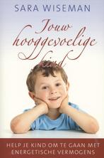 Jouw hooggevoelige kind 9789020205251 Sara Wiseman, Boeken, Verzenden, Zo goed als nieuw, Sara Wiseman