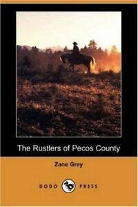 The Rustlers of Pecos County (Dodo Press), Grey, Zane, Livres, Livres Autre, Envoi