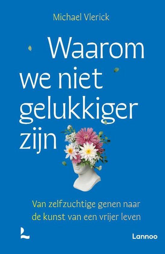 Waarom we niet gelukkiger zijn 9789401491853 Michael Vlerick, Livres, Santé, Diététique & Alimentation, Envoi