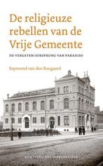 De religieuze rebellen van de Vrije Gemeente 9789059375130, Boeken, Verzenden, Gelezen, Raymond van den Boogaard