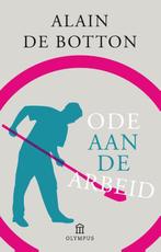 Ode aan de arbeid 9789046703403 Alain de Botton, Boeken, Verzenden, Gelezen, Alain de Botton