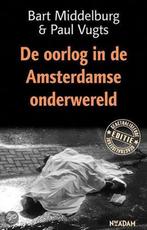 De Oorlog In De Amsterdamse Onderwereld 9789046805831, Middelburg, B. Vugts, P., Paul Vugts, Verzenden