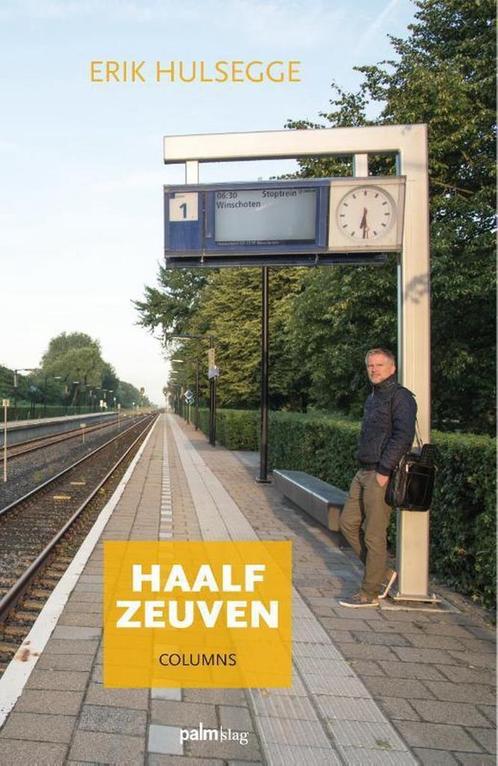 Haalf zeuven 9789491773716 Erik Hulsegge, Livres, Littérature, Envoi