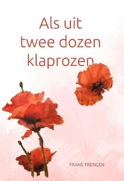 Als uit twee dozen klaprozen 9789464310535 Frans Frengen, Boeken, Overige Boeken, Zo goed als nieuw, Verzenden