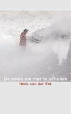 De Moed Om Niet Te Schuilen 9789025960414 Henk van der Ent, Boeken, Verzenden, Gelezen, Henk van der Ent