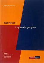 Toezicht op een hoger plan 9789079301010, Boeken, Verzenden, Zo goed als nieuw