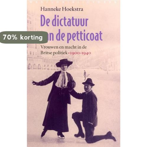 De dictatuur van de petticoat 9789028423114 Hanneke Hoekstra, Boeken, Overige Boeken, Zo goed als nieuw, Verzenden