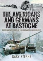 The Americans and Germans in Bastogne 9781526770776, Verzenden, Zo goed als nieuw, Gary Sterne