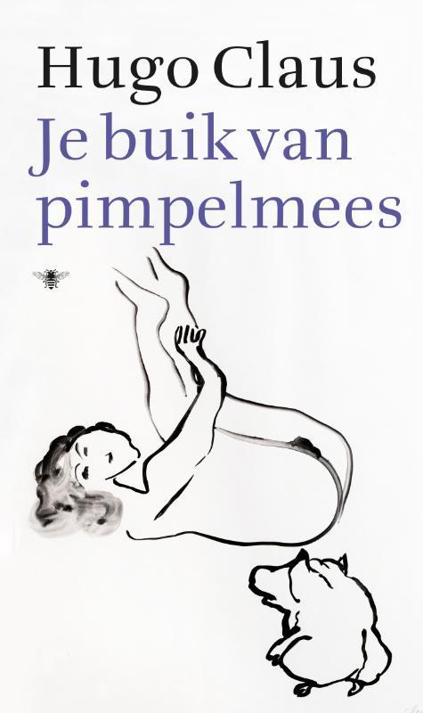 Je buik van pimpelmees 9789023477785 Hugo Claus, Boeken, Overige Boeken, Gelezen, Verzenden