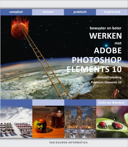 Bewuster en beter werken met Adobe photoshop elements 10 /, Boeken, Informatica en Computer, Gelezen, Verzenden
