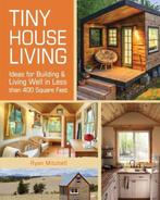 Tiny House Living 9781440333163 Ryan Mitchell, Boeken, Verzenden, Zo goed als nieuw, Ryan Mitchell