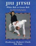 Jiu jitsu: the official world Jiu Jitsu Federation training, Robert Clark, Verzenden