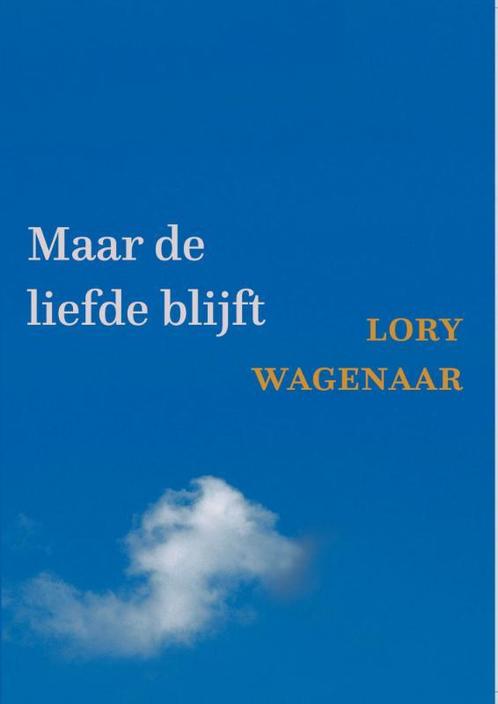 Maar de liefde blijft 9789493175518 Lory Wagenaar, Boeken, Esoterie en Spiritualiteit, Zo goed als nieuw, Verzenden