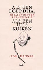 Als een Boeddha, als een uilskuiken 9789463105828 Tom Hannes, Verzenden, Zo goed als nieuw, Tom Hannes