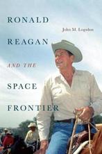 Ronald Reagan and the Space Frontier 9783319989617, Boeken, Verzenden, Gelezen, John M. Logsdon
