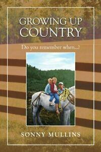 Growing Up Country: Do You Remember When.... Mullins, Sonny, Boeken, Overige Boeken, Zo goed als nieuw, Verzenden