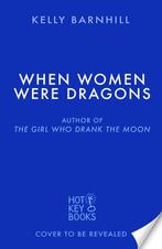 When Women Were Dragons 9781471412219 Kelly Barnhill, Boeken, Verzenden, Zo goed als nieuw, Kelly Barnhill