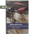 Corporate Change 9789055942596 W. Wanrooij, Boeken, Verzenden, Gelezen, W. Wanrooij