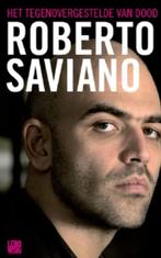 Het tegenovergestelde van dood 9789048803019 Roberto Saviano, Boeken, Romans, Verzenden, Zo goed als nieuw, Roberto Saviano
