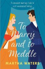 Regency Vows- To Marry and to Meddle 9781472296177, Verzenden, Zo goed als nieuw, Martha Waters
