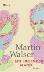 Ein liebender Mann 9783498073633 Martin Walser, Boeken, Verzenden, Gelezen, Martin Walser