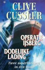 Operatie IJsberg / Dodelijke Lading 9789044301892, Boeken, Verzenden, Gelezen, Clive Cussler