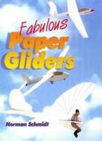 Fabulous Paper Gliders By Norman Schimdt, Norman Schimdt, Verzenden