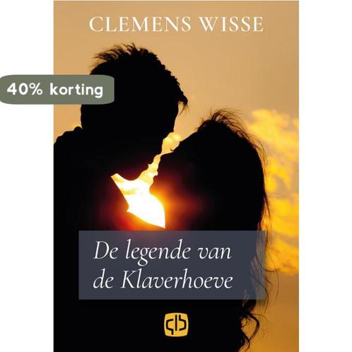 De legende van de Klaverhoeve 9789036433273 Clemens Wisse, Livres, Livres régionalistes & Romans régionalistes, Envoi