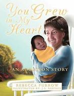 You Grew in My Heart: An Adoption Story. Furrow, Rebecca, Zo goed als nieuw, Furrow, Rebecca, Verzenden