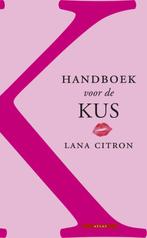 Handboek voor de kus 9789045089515 Lana Citron, Boeken, Verzenden, Gelezen, Lana Citron