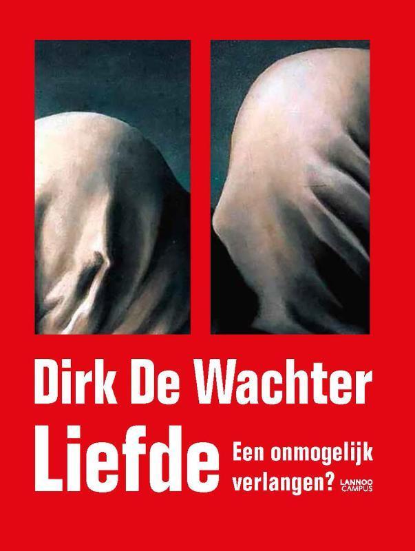 Liefde 9789401421331 Dirk De Wachter, Boeken, Politiek en Maatschappij, Gelezen, Verzenden