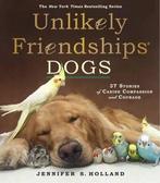 Unlikely Friendships: Dogs 9780761187288 Jennifer S. Holland, Verzenden, Zo goed als nieuw, Jennifer S. Holland