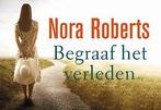 Begraaf het verleden / Dwarsligger / 351 9789049803926, Verzenden, Nora Roberts