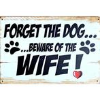 Wandbord reclamebord schild Forget the dog beware wife bord, Verzamelen, Verzenden, Huis en Inrichting