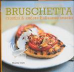 Bruschetta, Crostini & Andere Italiaanse Snacks, Livres, Livres de cuisine, Verzenden, Clark M., M. Clarke
