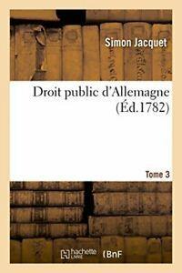 Droit public dAllemagne. Tome 3. JACQUET-S   ., Livres, Livres Autre, Envoi