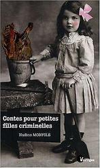 Contes pour petites filles criminelles  Monfils, Nadine, Livres, Monfils, Nadine, Verzenden