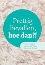 Prettig Bevallen, hoe dan?! - Samen voorbereiden op de, Boeken, Zwangerschap en Opvoeding, Verzenden, Zo goed als nieuw, Marlies Galema