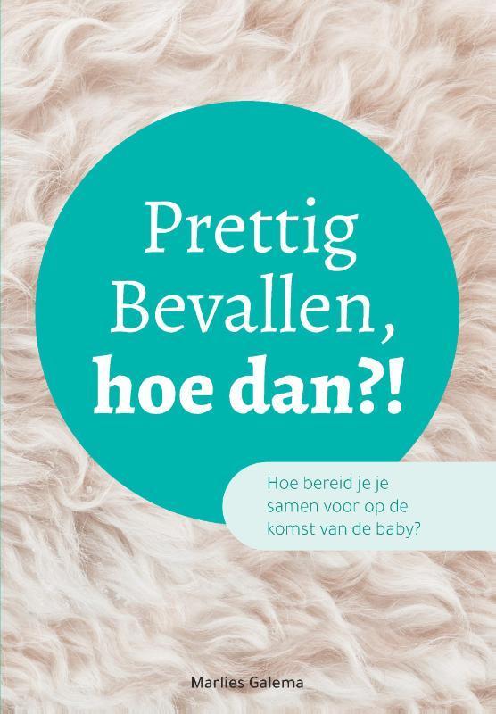 Prettig Bevallen, hoe dan?! - Samen voorbereiden op de, Boeken, Zwangerschap en Opvoeding, Zo goed als nieuw, Verzenden