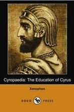 Cyropaedia: The Education of Cyrus (Dodo Press). Xenophon, Xenophon, Verzenden