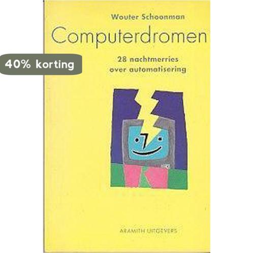 Computerdromen 28 nachtmerries over automatisering Schoonman, Livres, Informatique & Ordinateur, Envoi