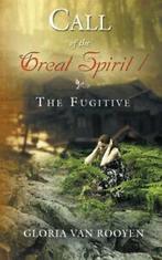 Call of the Great Spirit / The Fugitive. Rooyen, Van   New., Rooyen, Gloria Van, Verzenden
