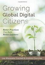 Growing Global Digital Citizens: Better Practic. Crockett, Verzenden, Lee Watanabe Crockett