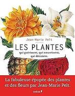 Les plantes qui guérissent, qui nourrissent, qui dé...  Book, Livres, Pelt, Jean-Marie, Verzenden