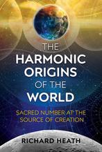 The Harmonic Origins of the World 9781620556122, Verzenden, Zo goed als nieuw, Richard Heath